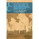 The Cambridge Companion to the History of Multinationals and Society