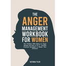 The Anger Management Workbook for Women: The Problem With Being an Angry Woman and How to Fix it - Includes 19 Practical Strategies to Master Your Emo