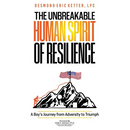 The Unbreakable Human Spirit of Resilience: A Boy's Journey from Adversity to Triumph