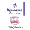 Life Rejuvenated: Getting your mind and life back on track ... after leaving behind expectations and oughtism