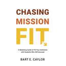 Chasing Mission Fit: A Marketing Guide to Fill Your Institution with Students Who Will Succeed