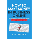 How To Make Money In Business Online: The Best No-BS Guide in Entrepreneurship Books, Starting a Business, Small Business Ideas - How to Make Money On
