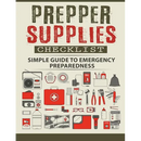 Prepper Supplies Checklist: A Simple Guide to Emergency Preparedness