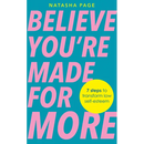 Believe You're Made for More: 7 Steps to Break Free from Low Self-Esteem, Remember Your Worth and Claim Your Quiet Confidence