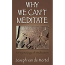 Why We Can't Meditate: A Psychology of Meditation