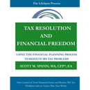 Tax Resolution and Financial Freedom: Using the Financial Planning Process to Resolve IRS Tax Problems