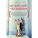 Art and Craft - The Business: Lots of practical advice to help you build an exciting and profitable business
