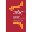 Unemployment and Health: International and Interdisciplinary Perspectives