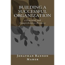 Building a Successful Organization: a Practical and Comprehensive Resource