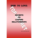 How to Love: Secrets to Lasting Relationships