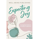 Expecting Joy: A Complete Guide to a Healthy Pregnancy
