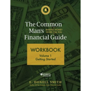 The Common Man's Financial Guide Workbook: Volume 1: Getting Started