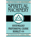 Spiritual Machinery: Systemology Professional Course Booklet