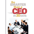 Be Smarter Than A CEO In 30 Days