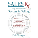 Sales Rx - Daily Prescriptions for Success in Selling: 365 Proven Actions and Timeless Principles to Guarantee a Profitable and Fulfilling Sales Caree