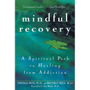 Mindful Recovery: A Spiritual Path to Healing from Addiction