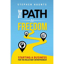 The Path to Freedom: Starting a Business for the Reluctant Entrepreneur