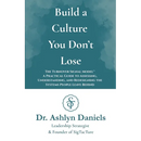 Build a Culture You Don't Lose: The Turnover Signal Model(TM) A Practical Guide to Assessing, and Redesigning the Systems People Leave Behind