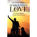 Surrounded by Love: One Family's Journey Through Stroke Recovery