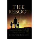The Reboot: Reconnecting Fathers with Their Sons and Daughters
