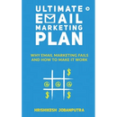 Ultimate Email Marketing Plan: Why Email Marketing Fails And How To Make it Work