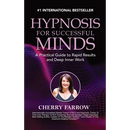 Hypnosis For Successful Minds: A Practical Guide to Rapid Results and Deep Inner Work