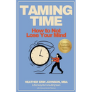 Taming Time: How to Not Lose Your Mind