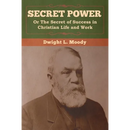 Secret Power or The Secret of Success in Christian Life and Work