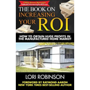 The Book on Increasing Your ROI: How to Obtain Huge Profits in the Manufactured Home Market