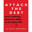 Attack the Debt: Save Money, Destroy Debt & Enjoy Life
