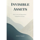 Invisible Assets: Why Trust and Reputation Outperform Money