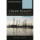 Crude Reality: Petroleum in World History