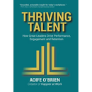 Thriving Talent: How Great Leaders Drive Performance, Engagement, and Retention
