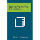Classical Keynesianism, Monetary Theory, And The Price Level