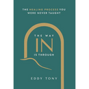 The Way In Is Through: The Healing Process You Were Never Taught