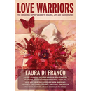 Love Warriors: The Conscious Expert's Guide to Healing, Joy, and Manifestation