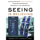 Seeing Is Believing: How the New Art of Visual Management Can Boost Performance Throughout Your Organization