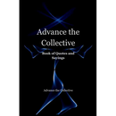 Advance the Collective: Book of Quotes and Sayings