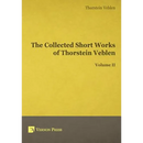The Collected Short Works of Thorstein Veblen - Volume II