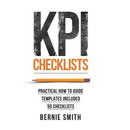 KPI Checklists: Practical guide to implementing KPIs and performance measures, over 50 checklists included