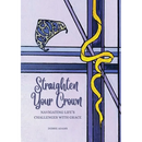 Straighten Your Crown: Navigating Life's Challenges with Grace
