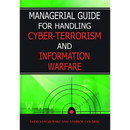 Managerial Guide for Handling Cyber-Terrorism and Information Warfare