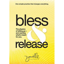 Bless & Release: The physics of letting go-and wanting what's meant for you.