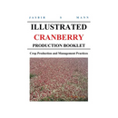 Illustrated Cranberry Production Booklet: Crop Production and Management Practices