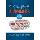 Prevent, Delay, Reverse Alzheimer's: Prevent Cognitive Decline and Restore Your Brain Health