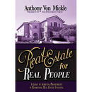 Real Estate for Real People: A Guide to Achieving Profitability in Residential Real Estate Investing