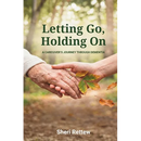 Letting Go, Holding On: A Caregiver's Journey Through Dementia