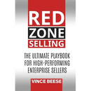 Red Zone Selling: The Ultimate Playbook for High-Performing Enterprise Sellers