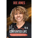 My Journey to a Contented Life: Seven Steps to Help You Heal and Grow to Create the Life You Want to Live