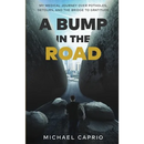A Bump in the Road: My Medical Journey over Potholes, Detours and the Bridge to Gratitude
